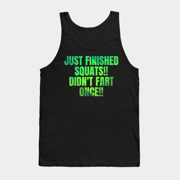 Just Finished Squats Didn't Fart Once Funny Gym Wear Tank Top by BuddyandPrecious